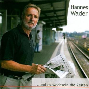 Hannes Wader - ... Und Es Wechseln Die Zeiten (2004)