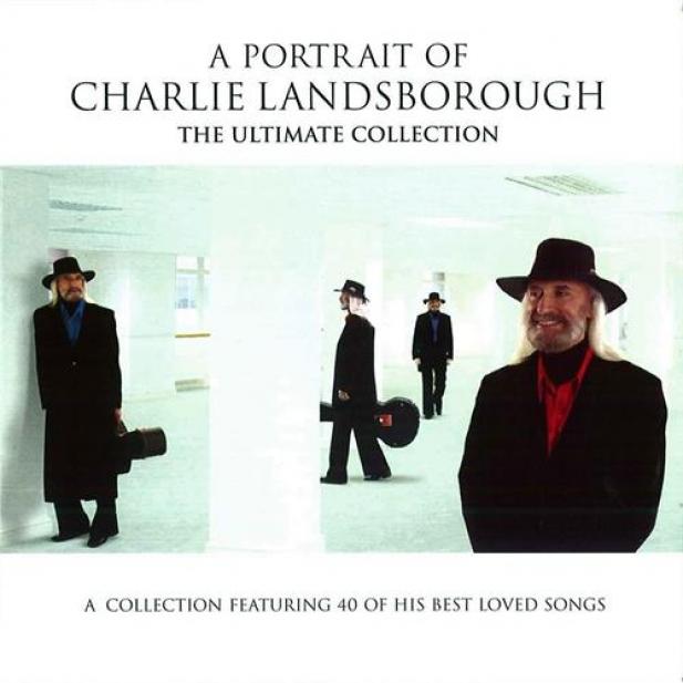 Charlie Landsborough - A Portrait Of Charlie Landsborough: The Ultimate Collection (2005)
