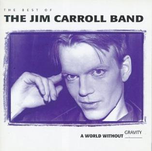 Jim Carroll - A World Without Gravity: The Best Of The Jim Carroll Band (1993)