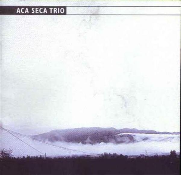 Aca Seca Trío - Aca Seca Trío (2003)