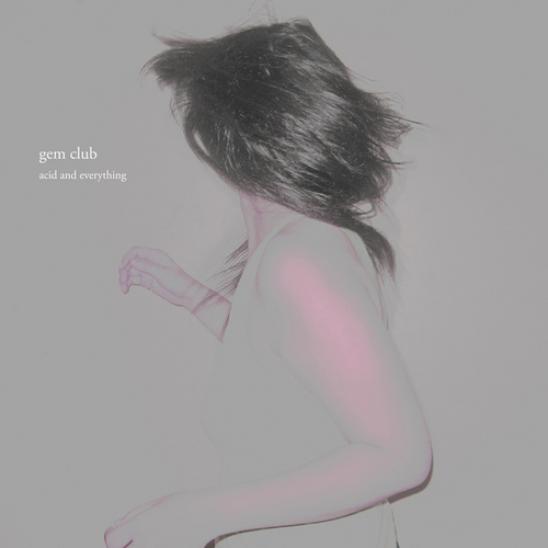 Gem Club - Acid And Everything (2010)