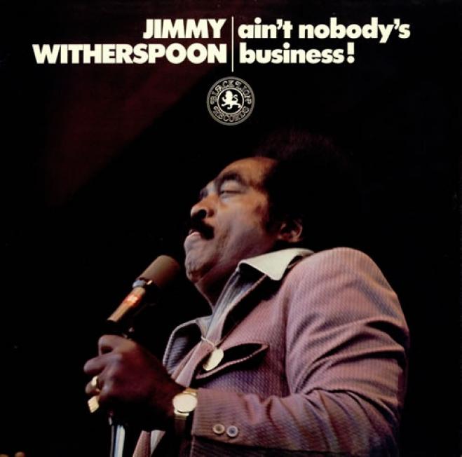 Ain t nobody s business перевод. Nobody's Business - Nobody's Business 1978. Nobody Business песня. Фото Jimmy Witherspoon - 1959. Jimmy Witherspoon - evenin' Blues (1963, 2015, APRJ 7300) обложка альбома.