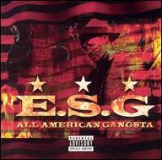E.S.G. - All American Gangsta (2004)