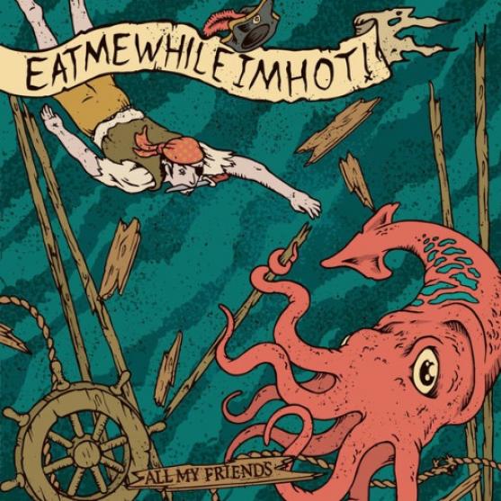 Eatmewhileimhot! - All My Friends (2009)