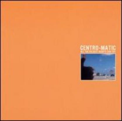 Centro-Matic - All The Falsest Hearts Can Try (2000)