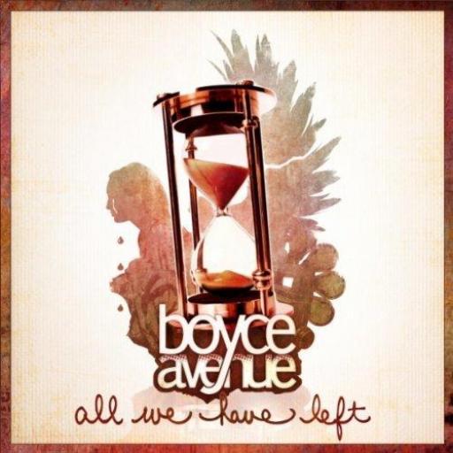 Boyce Avenue - All We Have Left (2010)