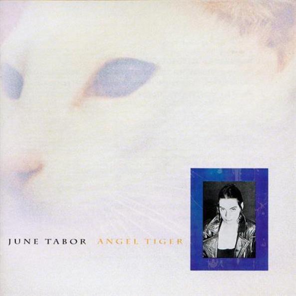 June Tabor - Angel Tiger (1992)