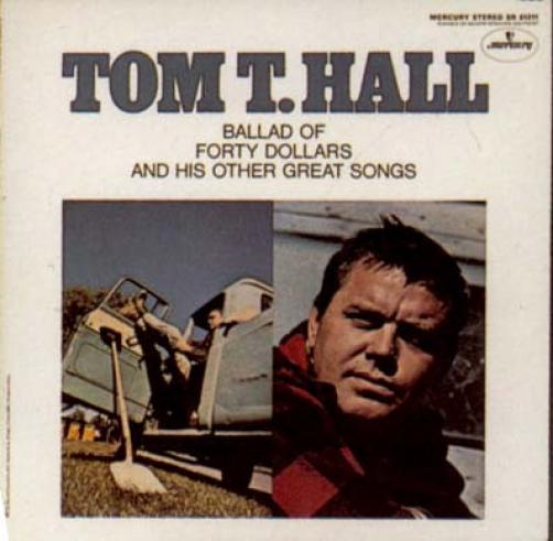Tom T. Hall - Ballad Of Forty Dollars And His Other Great Songs (1969)