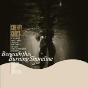 Cherry Ghost - Beneath This Burning Shoreline (2010)
