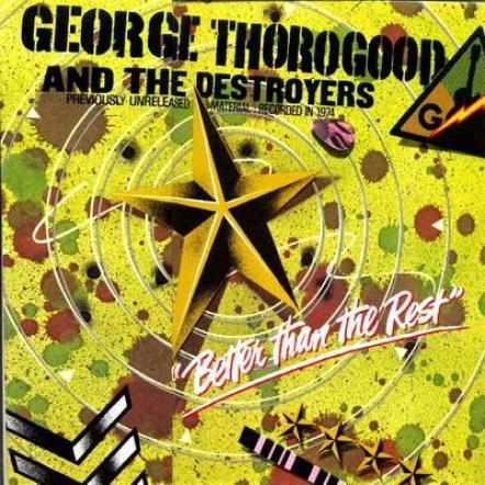 George Thorogood & The Destroyers - Better Than The Rest (1979)
