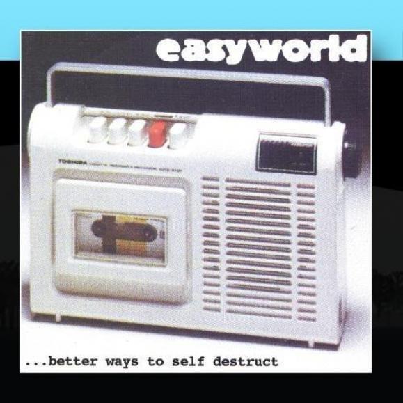 Easyworld - Better Ways To Self Destruct (2001)