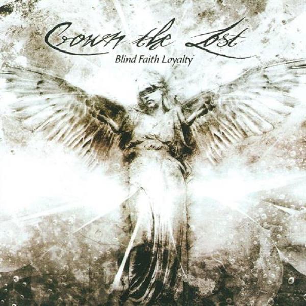 Crown The Lost - Blind Faith Loyalty (2009)