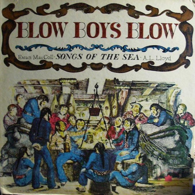 A. L. Lloyd And Ewan MacColl - Blow Boys Blow (1960)