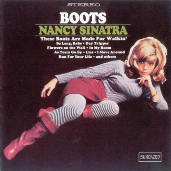 Nancy Sinatra These Boots Are Made For Walkin Sarki Sozleri Sarki Cevirisi Nancy Sinatra These Boots Are Made For Walkin U Cevrimici Dinleyin