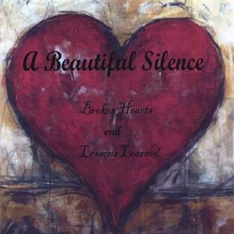 A Beautiful Silence - Broken Hearts And Lessons Learned (2005)