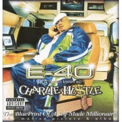 E-40 - Charlie Hustle The Blueprint Of A Self-Made Millionaire (1999)