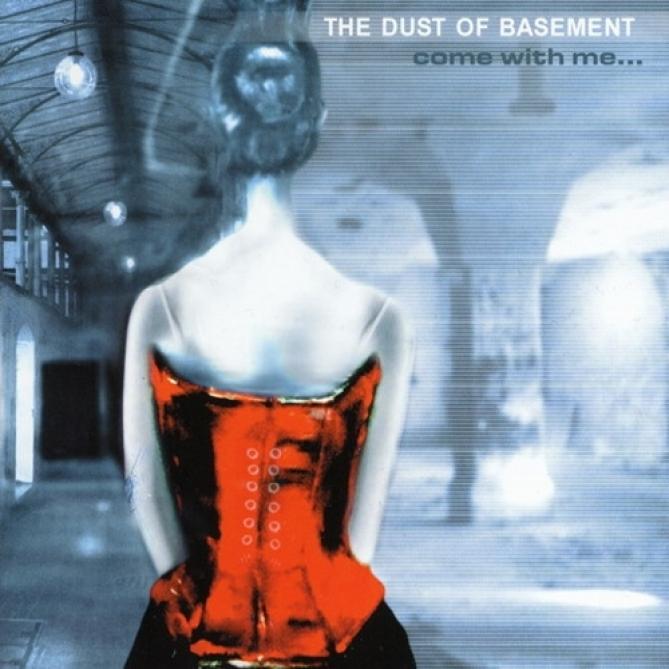 Dust Of Basement - Come With Me... (2001)