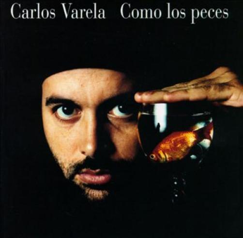 Carlos Varela - Como Los Peces (1995)