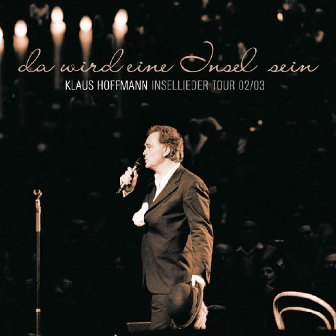 Klaus Hoffmann - Da Wird Eine Insel Sein - Insellieder-Tour (2003)