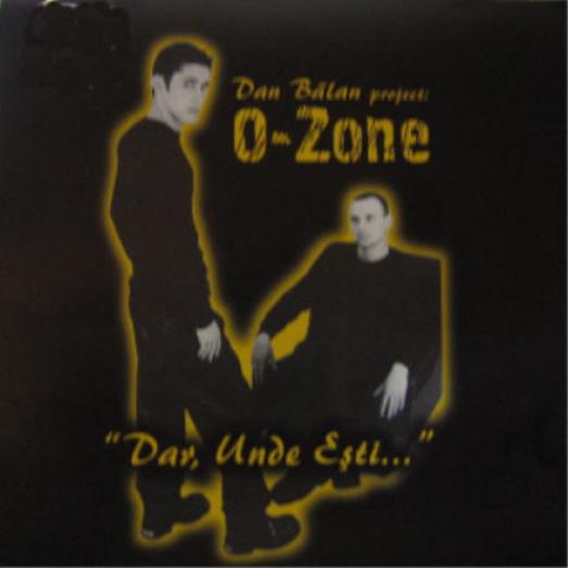 O-Zone - Dar, Unde Eşti... (1999)