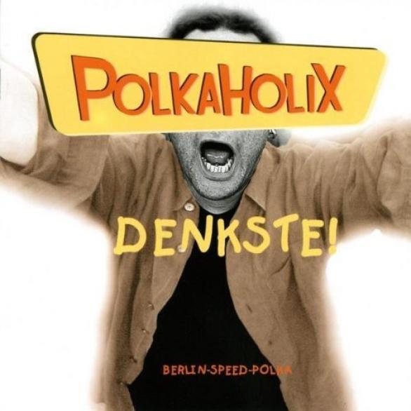 Polkaholix - Denkste! (2003)