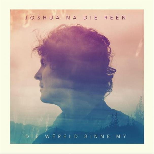 Joshua Na Die Reën - Die Wêreld Binne My (2016)