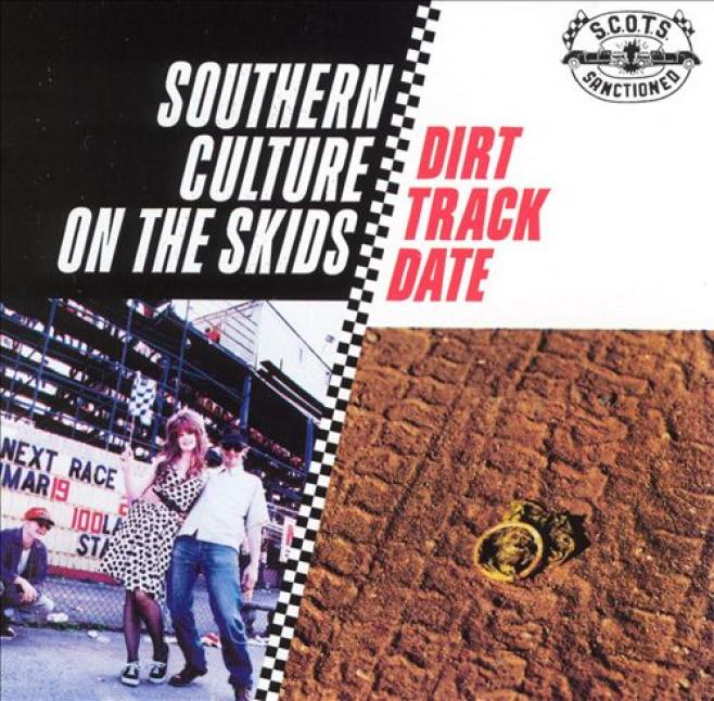 Southern Culture On The Skids - Dirt Track Date (1996)