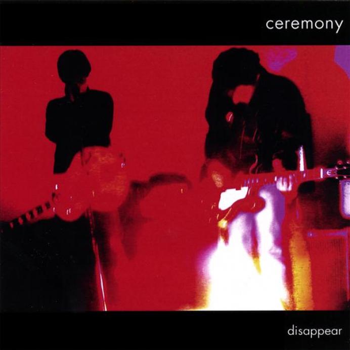 Ceremony - Disappear (2007)
