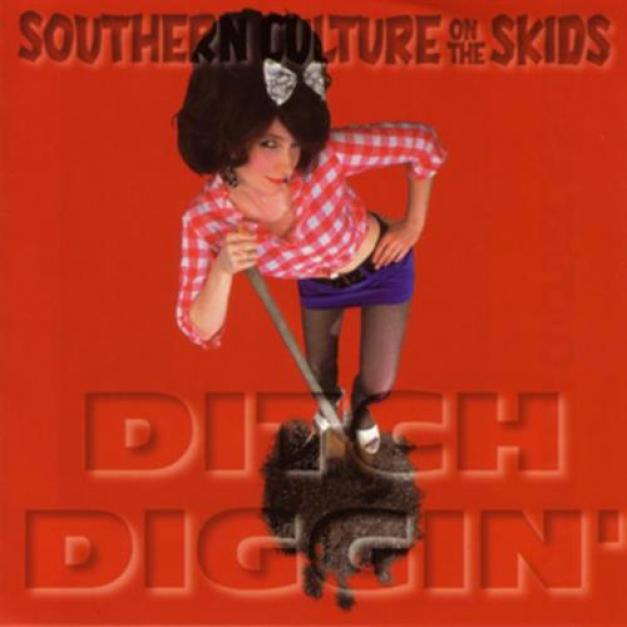 Southern Culture On The Skids - Ditch Diggin' (1994)