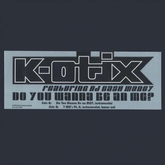 K-Otix - Do You Wanna Be An MC? / 7 MC's, Part II (1998)
