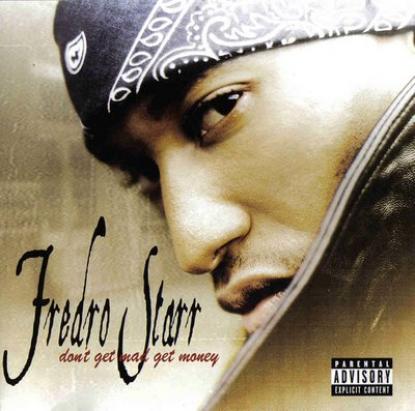Fredro Starr - Don't Get Mad Get Money (2003)