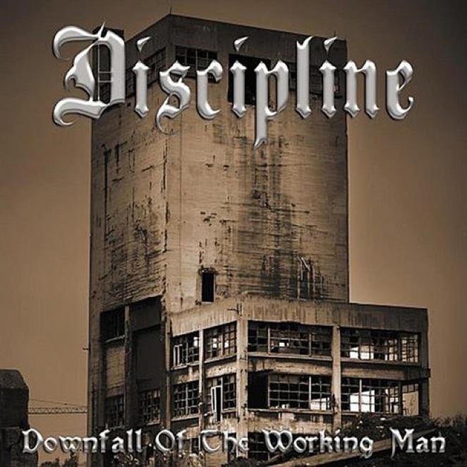 Discipline - Downfall Of The Working Man (2005)