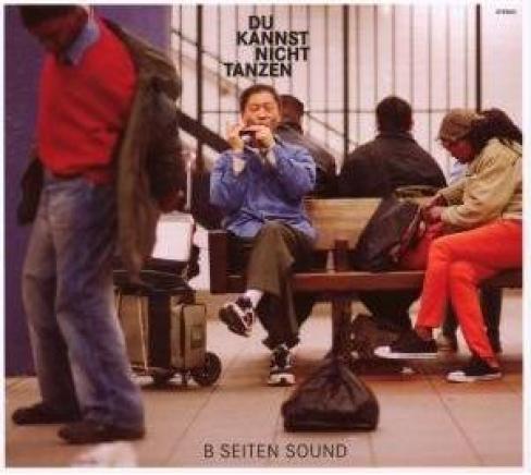B Seiten Sound - Du Kannst Nicht Tanzen (2008)