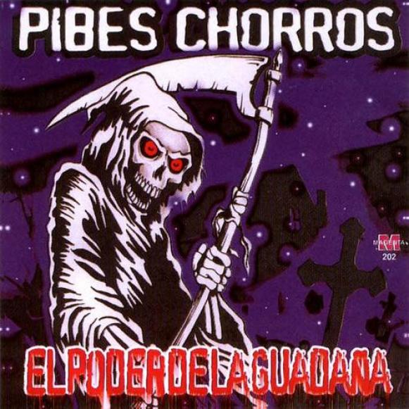 Pibes Chorros - El Poder De La Guadaña (2004)