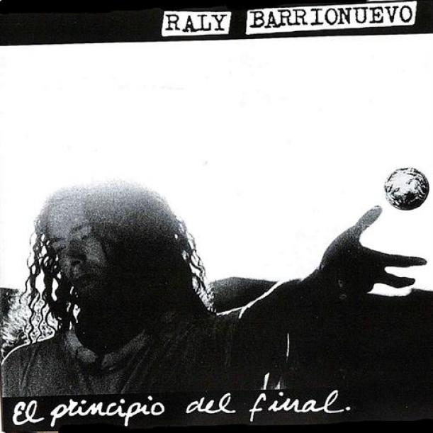 Raly Barrionuevo - El Principio Del Final (1995)