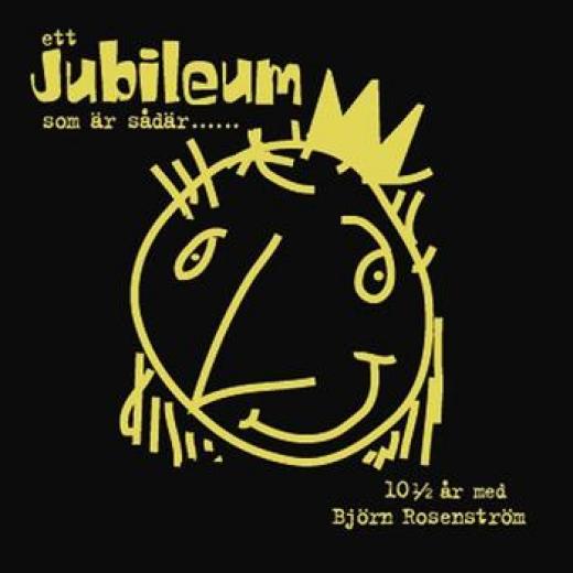Björn Rosenström - Ett Jubileum Som Är Sådär - 10 ½ År Med Björn Rosenström (2007)