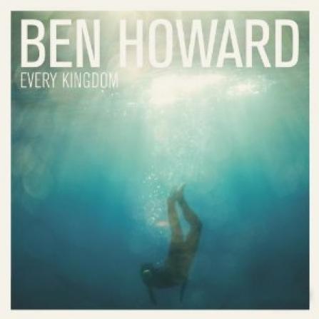 Ben Howard - Every Kingdom (2011)