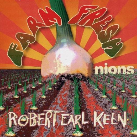 Robert Earl Keen - Farm Fresh Onions (2003)