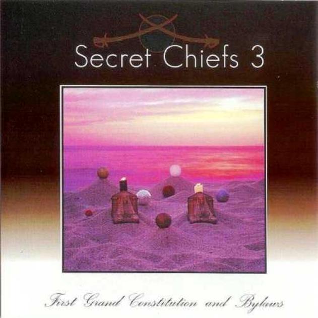 Secret Chiefs 3 - First Grand Constitution And Bylaws (1996)