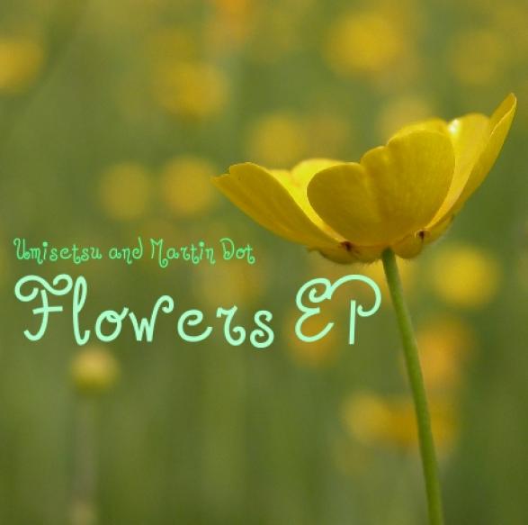 Umisetsu & Martin Dot - Flowers EP (2005)