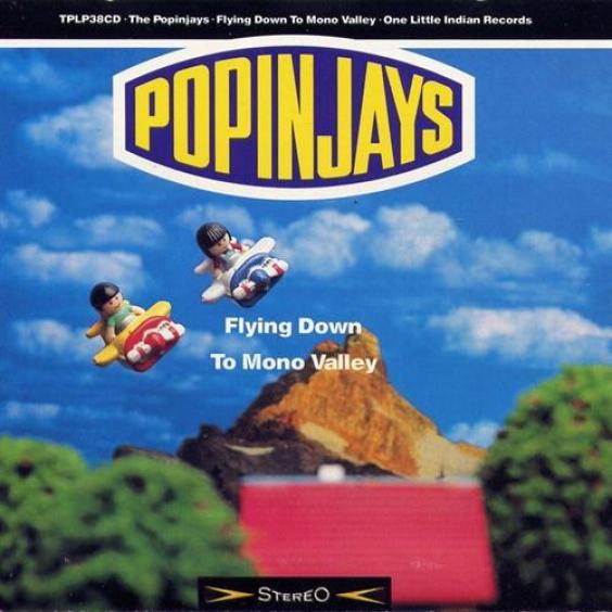 Popinjays - Flying Down To Mono Valley (1992)