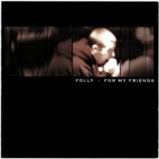 Folly - For My Friends (2001)