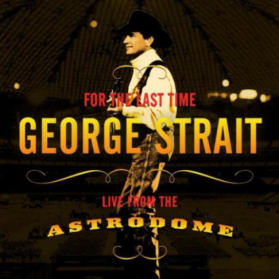 George Strait - For The Last Time: Live From The Astrodome (2003)