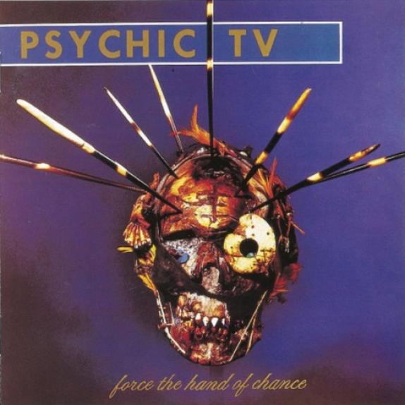 Psychic TV - Force The Hand Of Chance (1982)