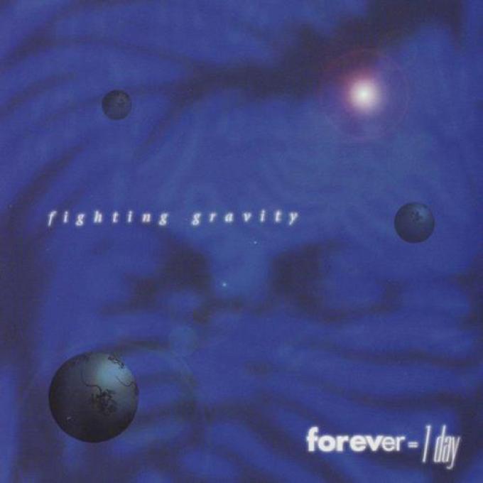 Fighting Gravity - Forever = 1 Day (1996)