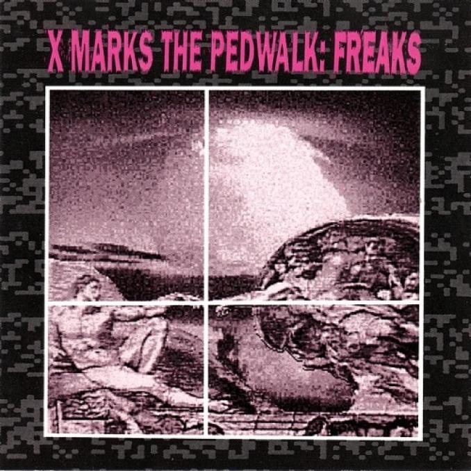 X Marks The Pedwalk - Freaks (1992)