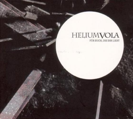 Helium Vola - Für Euch, Die Ihr Liebt (2009)