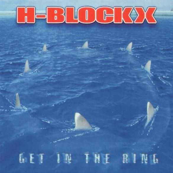 H-Blockx - Get In The Ring (2002)