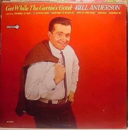 Bill Anderson - Get While The Gettin's Good (1967)