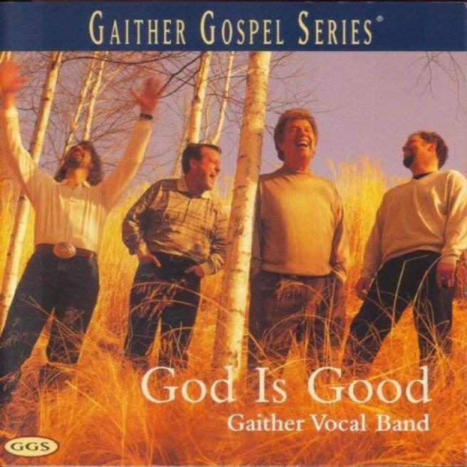 Gaither Vocal Band - God Is Good (1999)